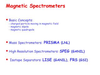 Magnetic Spectrometers Basic Concepts: - charged particle moving in magnetic field