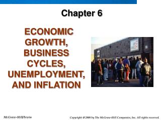ECONOMIC GROWTH, BUSINESS CYCLES, UNEMPLOYMENT, AND INFLATION