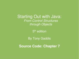 Starting Out with Java: From Control Structures through Objects 5 th edition By Tony Gaddis