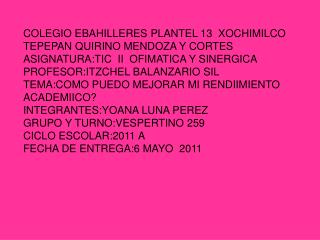 COLEGIO EBAHILLERES PLANTEL 13 XOCHIMILCO TEPEPAN QUIRINO MENDOZA Y CORTES