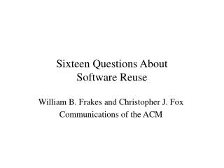 Sixteen Questions About Software Reuse