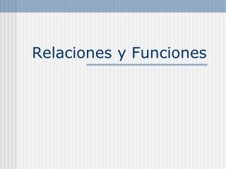 Relaciones y Funciones