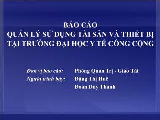 BÁO CÁO QUẢN LÝ SỬ DỤNG TÀI SẢN VÀ THIẾT BỊ TẠI TRƯỜNG ĐẠI HỌC Y TẾ CÔNG CỘNG