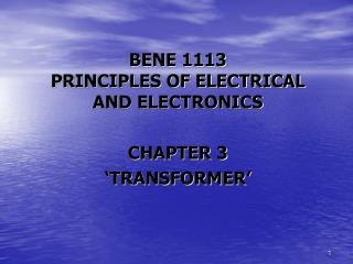 BENE 1113 PRINCIPLES OF ELECTRICAL AND ELECTRONICS CHAPTER 3 ‘TRANSFORMER’