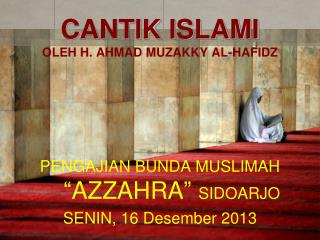 CANTIK ISLAMI OLEH H. AHMAD MUZAKKY AL-HAFIDZ