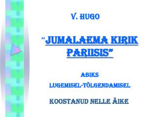 “ Jumalaema kirik Pariisis” Abiks lugemisel-tõlgendamisel