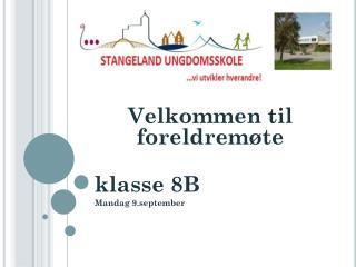 Velkommen til foreldremøte klasse 8B Mandag 9.september