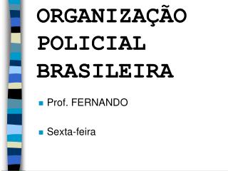ORGANIZAÇÃO POLICIAL BRASILEIRA