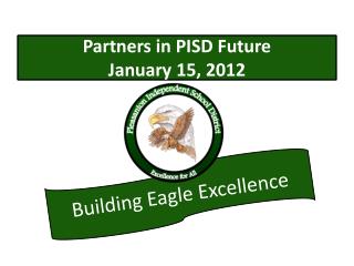 Partners in PISD Future January 15, 2012