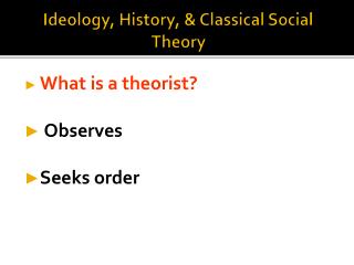 Ideology, History, &amp; Classical Social Theory
