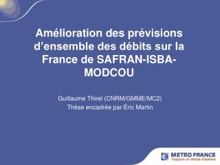 Amélioration des prévisions d’ensemble des débits sur la France de SAFRAN-ISBA-MODCOU