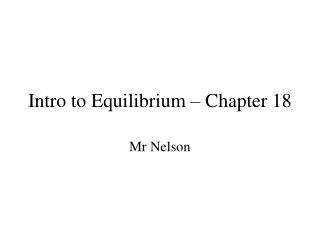 Intro to Equilibrium – Chapter 18