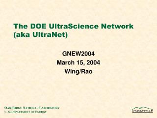 The DOE UltraScience Network (aka UltraNet)