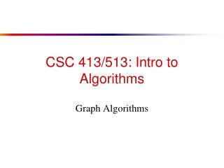 CSC 413/513: Intro to Algorithms