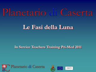 Le Fasi della Luna In Service Teachers Training Pri-Med 2011