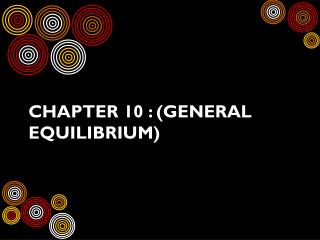 Chapter 10 : (General Equilibrium)
