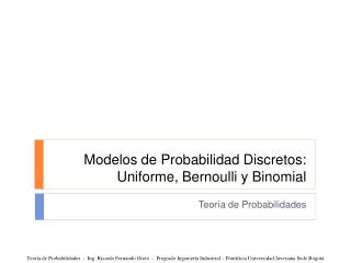 Modelos de Probabilidad Discretos: Uniforme, Bernoulli y Binomial