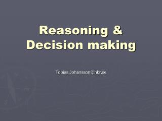 Reasoning &amp; Decision making