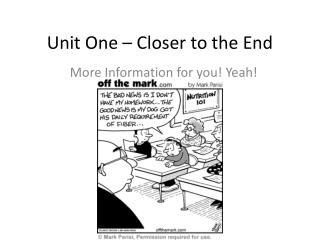 Unit One – Closer to the End