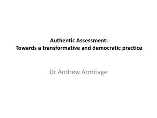 Authentic Assessment: Towards a transformative and democratic practice