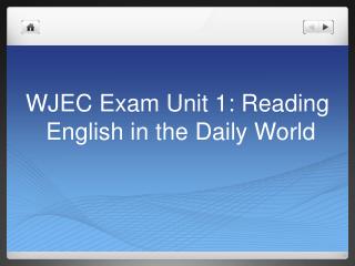 WJEC Exam Unit 1: Reading English in the Daily World