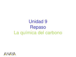 Unidad 9 Repaso La química del carbono