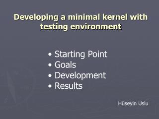 Developing a minimal kernel with testing environment