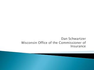 Dan Schwartzer Wisconsin Office of the Commissioner of Insurance