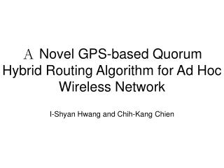 Ａ Novel GPS-based Quorum Hybrid Routing Algorithm for Ad Hoc Wireless Network