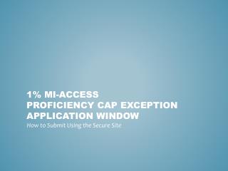 1% MI-Access Proficiency Cap Exception Application Window