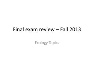 Final exam review – Fall 2013