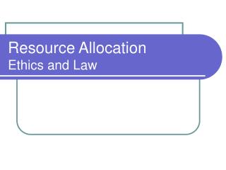 Resource Allocation Ethics and Law