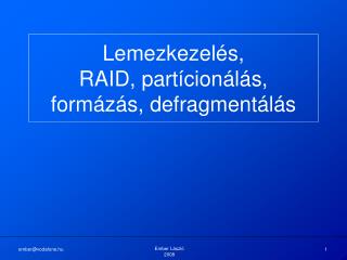 Lemezkezelés, RAID, partícionálás, formázás, defragmentálás