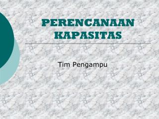 PERENCANAAN KAPASITAS