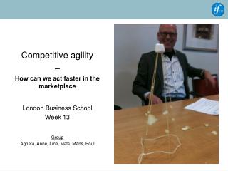 Competitive agility – How can we act faster in the marketplace London Business School Week 13