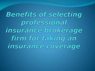 Benefits of selecting professional insurance brokerage firm