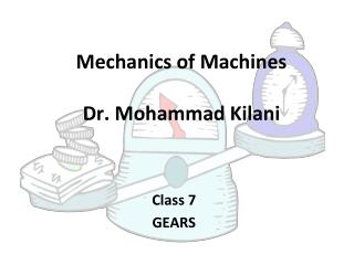 Mechanics of Machines Dr. Mohammad Kilani