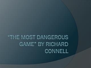 “the most dangerous game” by Richard connell