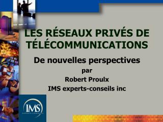 LES RÉSEAUX PRIVÉS DE TÉLÉCOMMUNICATIONS
