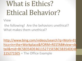 What is Ethics? Ethical Behavior?