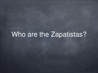 Who are the Zapatistas?