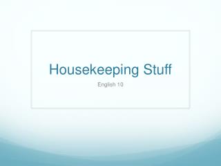 Housekeeping Stuff