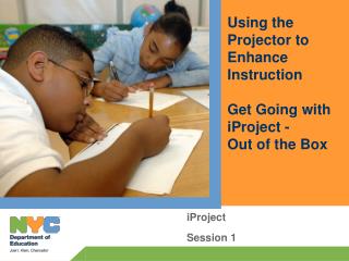 Using the Projector to Enhance Instruction Get Going with iProject - Out of the Box