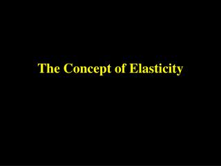 The Concept of Elasticity