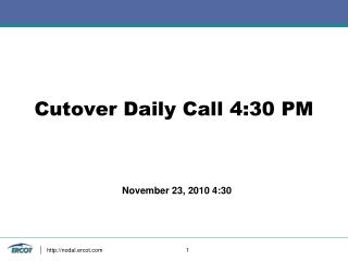 Cutover Daily Call 4:30 PM