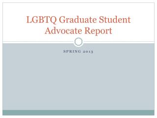 LGBTQ Graduate Student Advocate Report