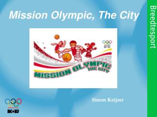 Mission Olympic, The City