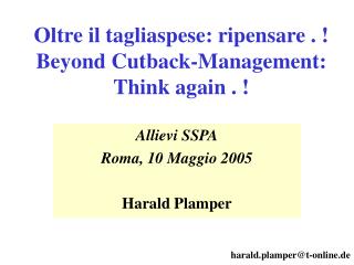 Oltre il tagliaspese: ripensare . ! Beyond Cutback-Management: Think again . !