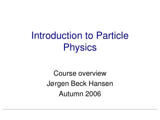 Introduction to Particle Physics