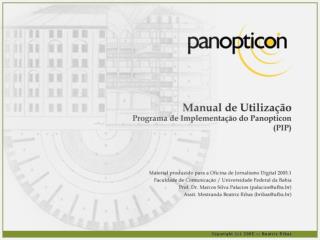 Para acessar o sistema, digite em seu browser : panopticon.ufba.br/pip
